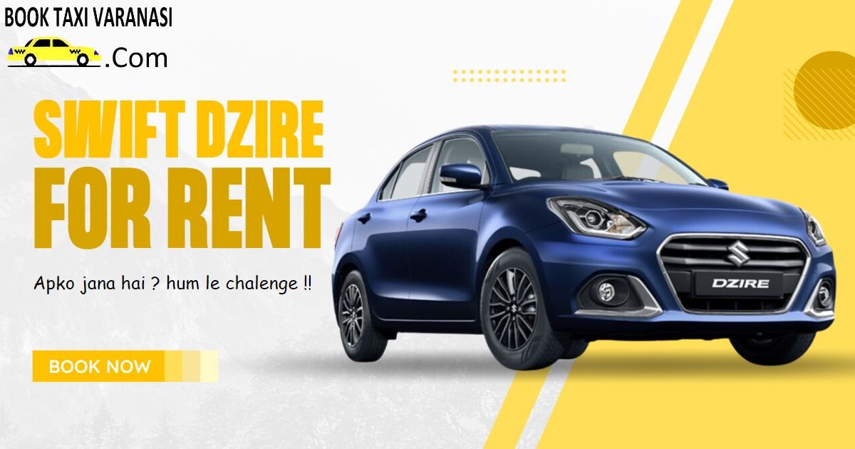 Swift Dzire For Rent In Varanasi - Budget-friendly (Rs11/km)